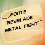 Fonte Beyblade Metal Fight